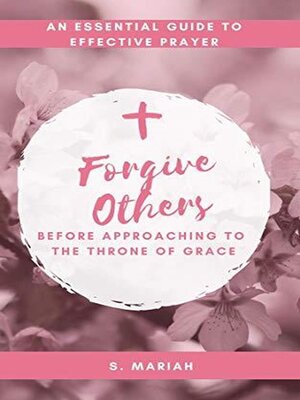 cover image of Forgive Others Before Approaching to the Throne of Grace